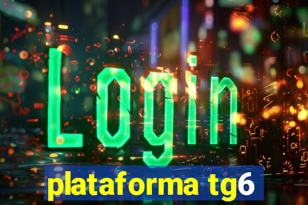 plataforma tg6